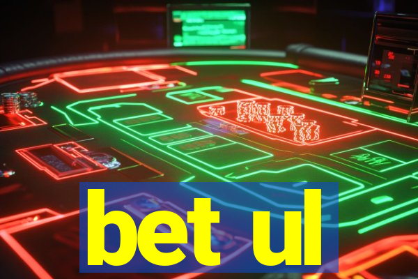 bet ul