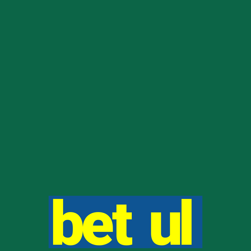 bet ul