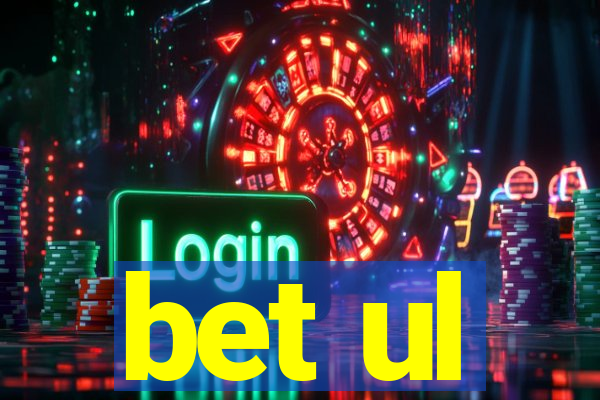 bet ul