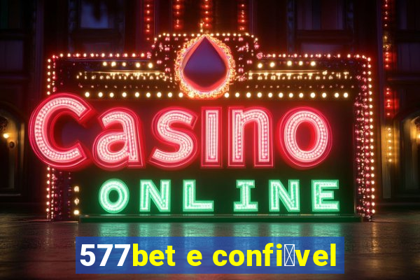 577bet e confi谩vel