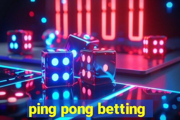 ping pong betting