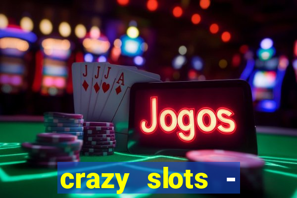 crazy slots - casino 777