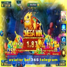 aviator bet365 telegram