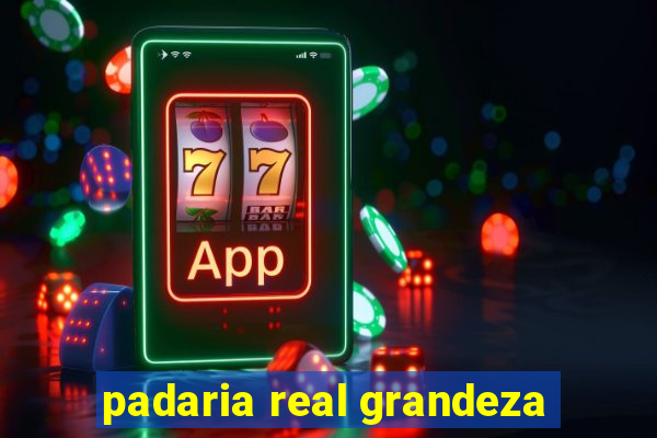 padaria real grandeza