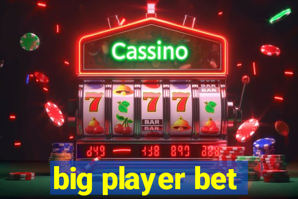 big player bet