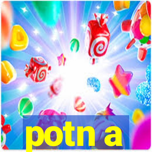 potn a