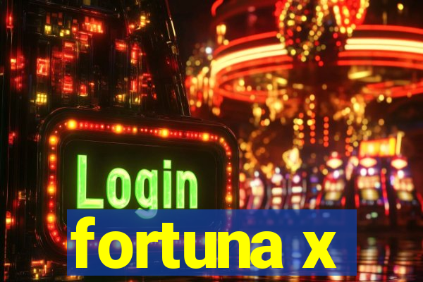 fortuna x