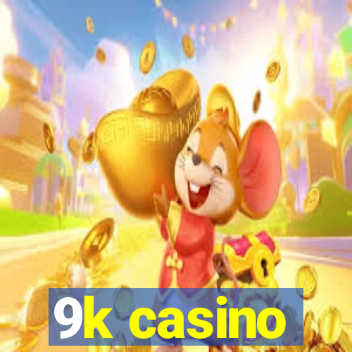 9k casino