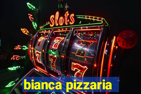 bianca pizzaria