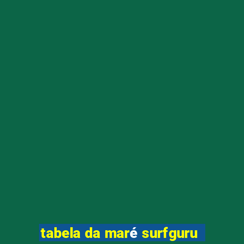 tabela da maré surfguru