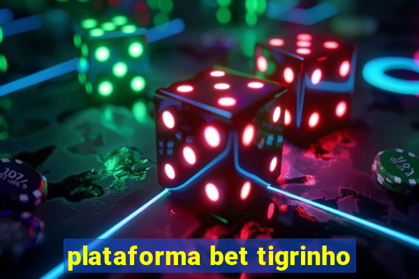 plataforma bet tigrinho