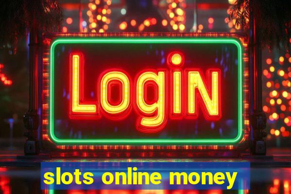 slots online money