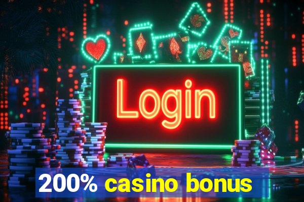 200% casino bonus