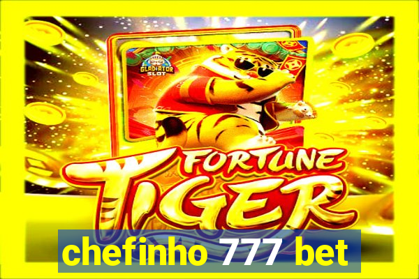 chefinho 777 bet