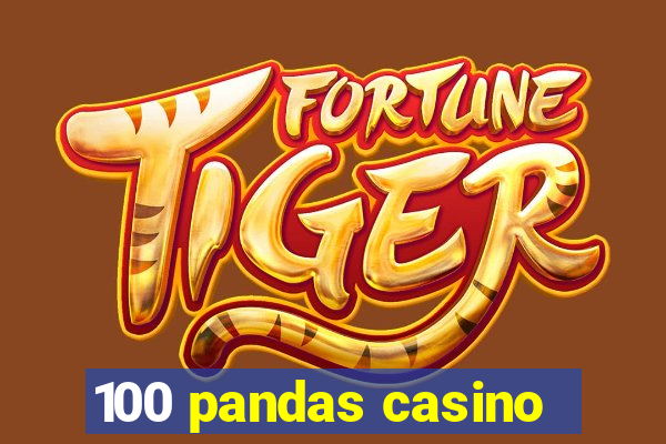 100 pandas casino