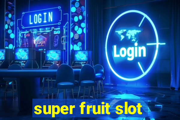 super fruit slot