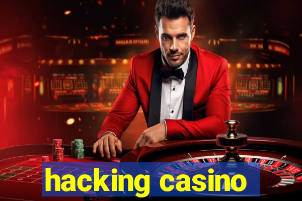 hacking casino