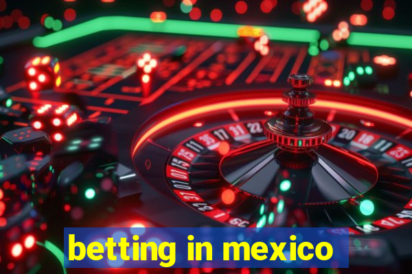 betting in mexico