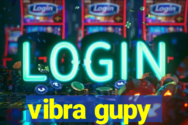 vibra gupy