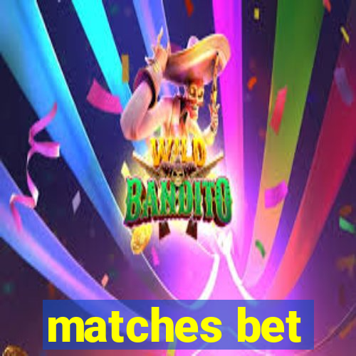 matches bet