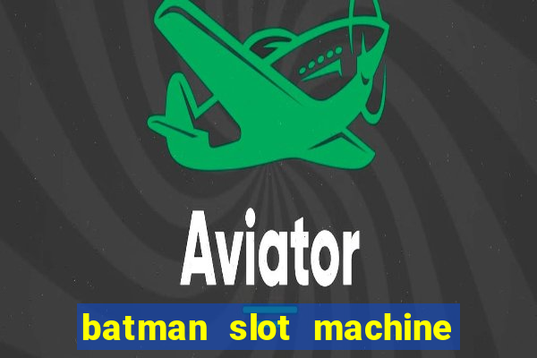 batman slot machine for sale