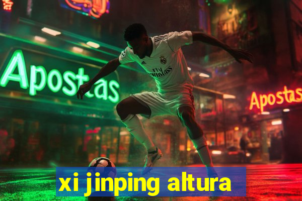 xi jinping altura