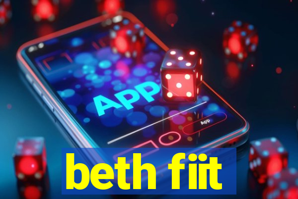 beth fiit