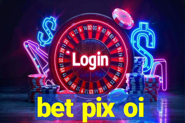 bet pix oi