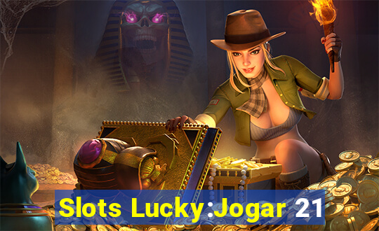 Slots Lucky:Jogar 21