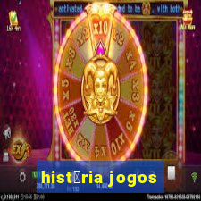 hist贸ria jogos