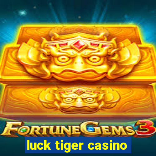 luck tiger casino