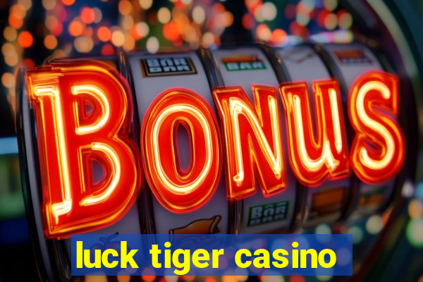 luck tiger casino