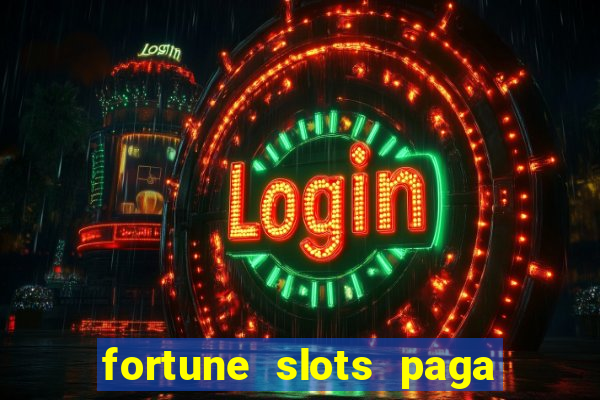 fortune slots paga de verdade