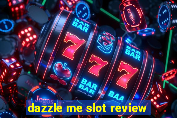 dazzle me slot review