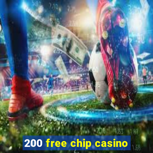 200 free chip casino