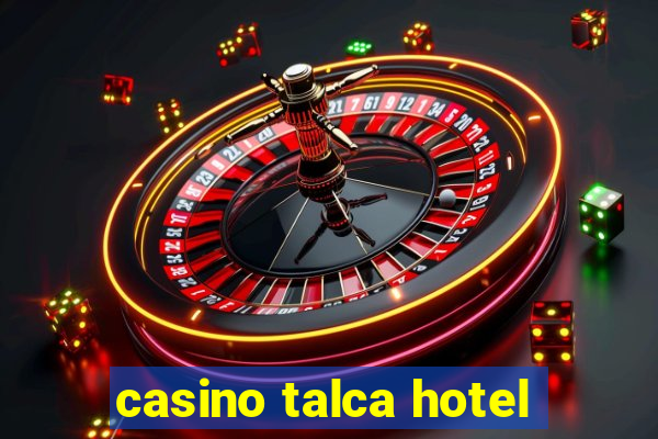 casino talca hotel