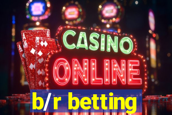 b/r betting