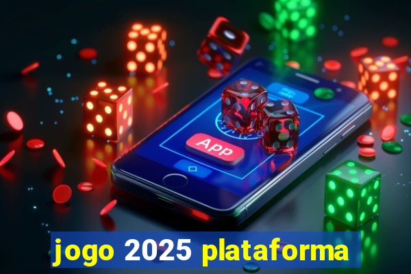 jogo 2025 plataforma