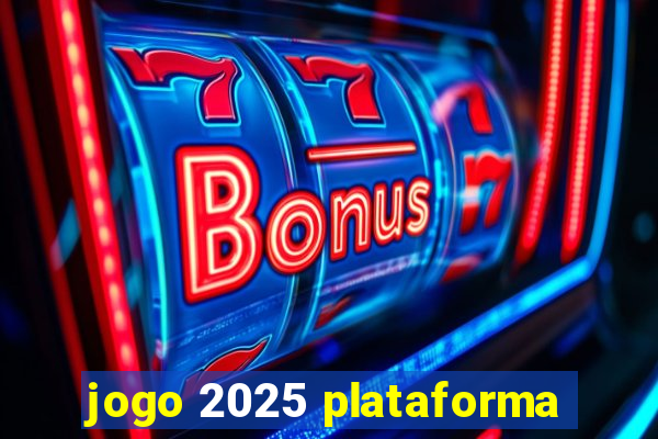 jogo 2025 plataforma