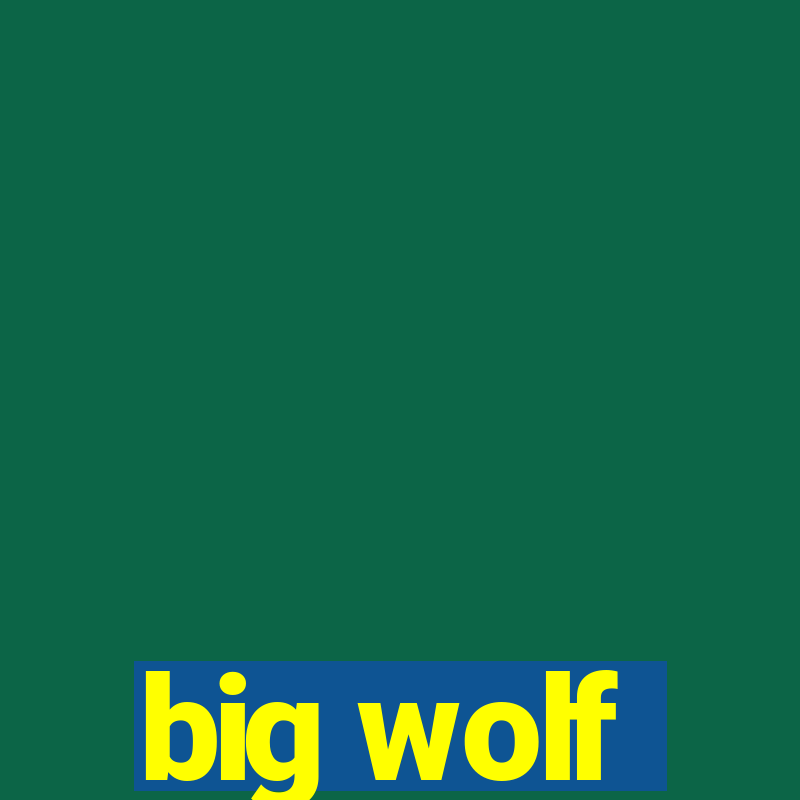 big wolf