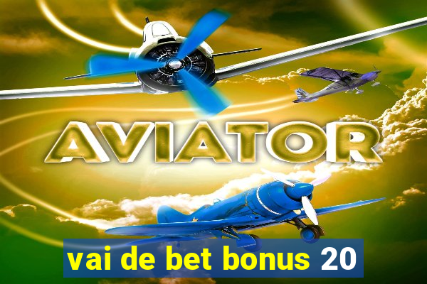 vai de bet bonus 20