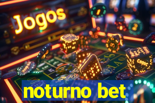 noturno bet