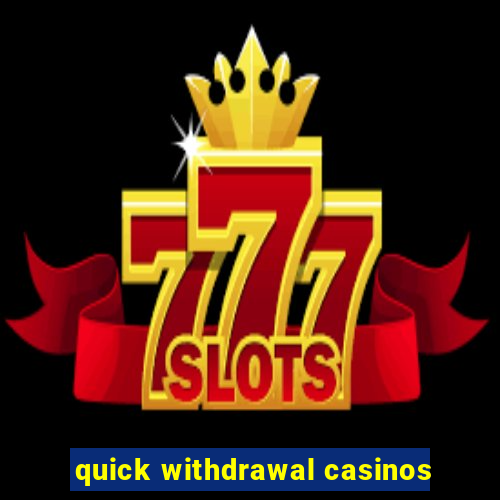 quick withdrawal casinos