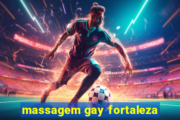 massagem gay fortaleza