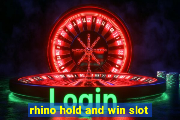 rhino hold and win slot