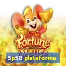 5p58 plataforma