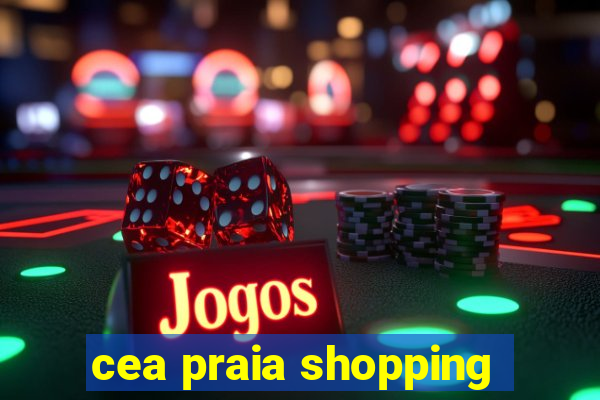 cea praia shopping