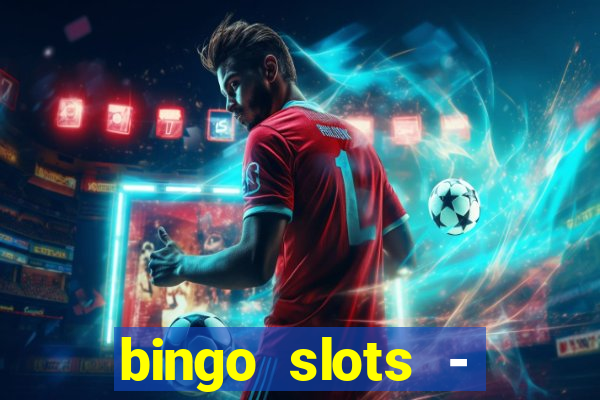 bingo slots - casino online