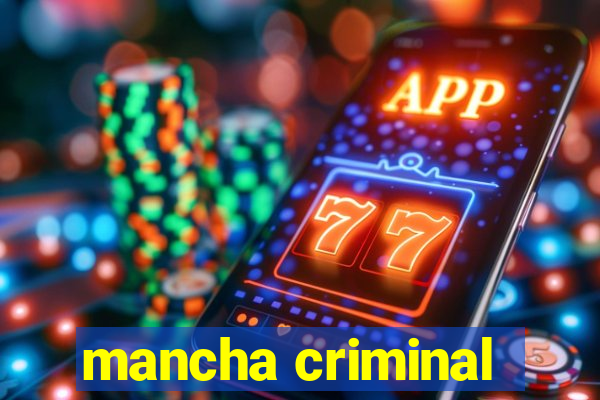 mancha criminal