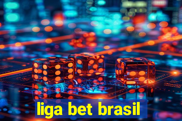 liga bet brasil